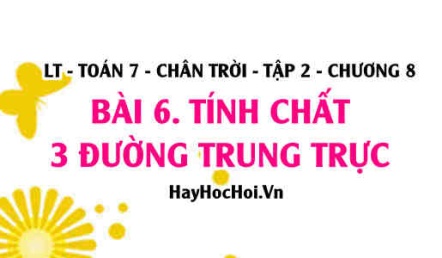 Tính chất 3 đường trung trực của tam giác? Toán 7 chân trời tập 2 chương 8 bài 6